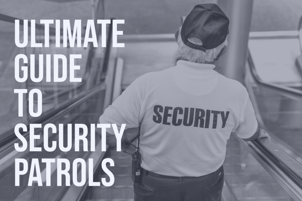 Security Patrol Ultimate Guide to Security Patrols
