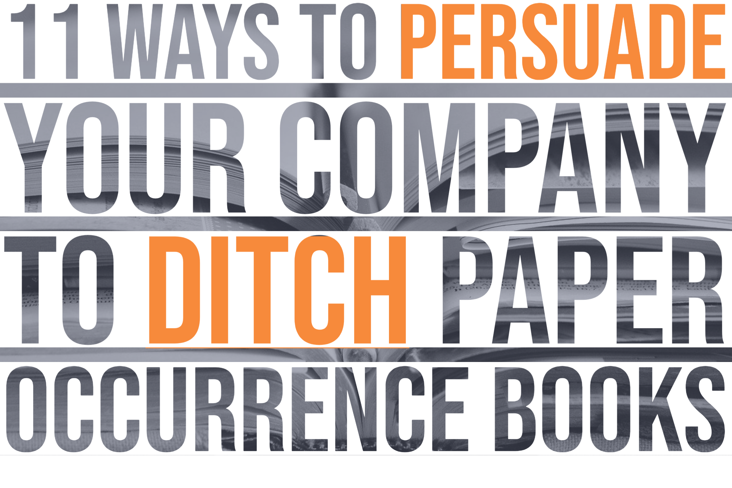 11 Ways to persuade your company to ditch paper occurrence book Below are eleven ways it causes managers problems. Use it to build a case for an online daily occurrence books or to just nod in frustration. 